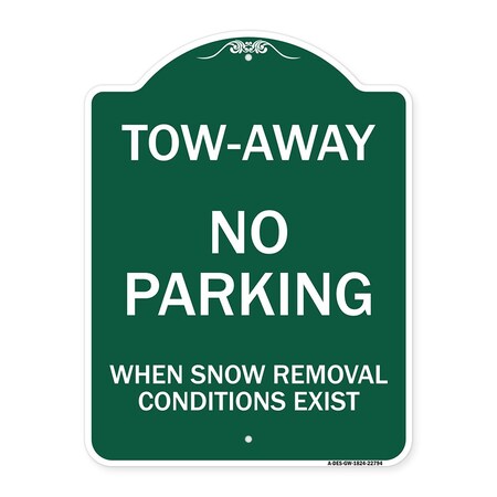 Signmission Tow-Away No Parking When Snow Removal Conditions Exist, Green & White Architectural, GW-1824-22794 A-DES-GW-1824-22794